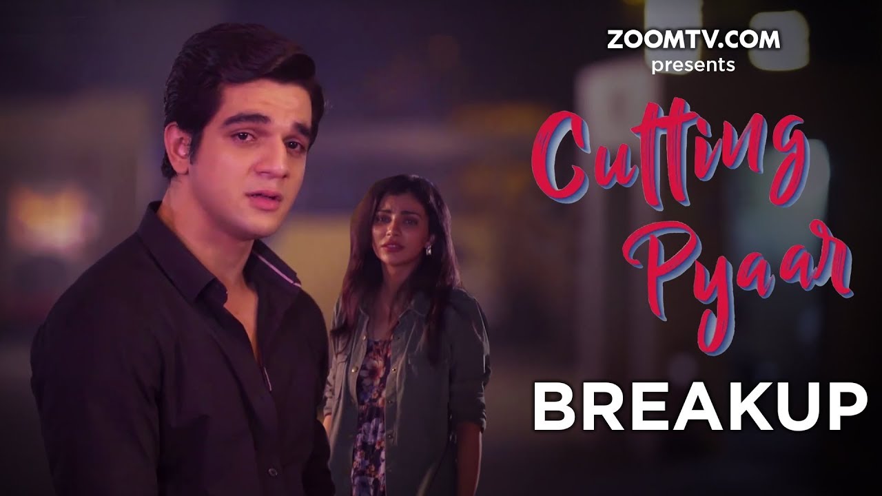 Cutting Pyaar | Episode 1 | Breakup | Original Series | Zoom
